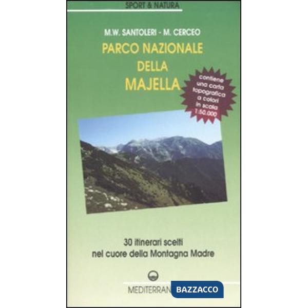 Parco nazionale della Majella. 30 itinerari scelti nel cuore della Montagna madre. Con carta topografica 1:50.000. Ediz. illustr