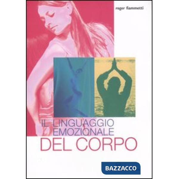Linguaggio emozionale del corpo. Ediz. illustrata (Il)