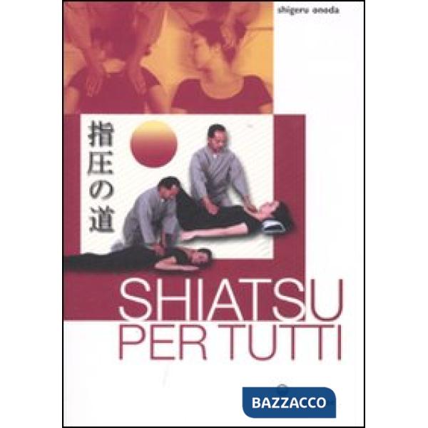 Shiatsu per tutti. Ediz. illustrata