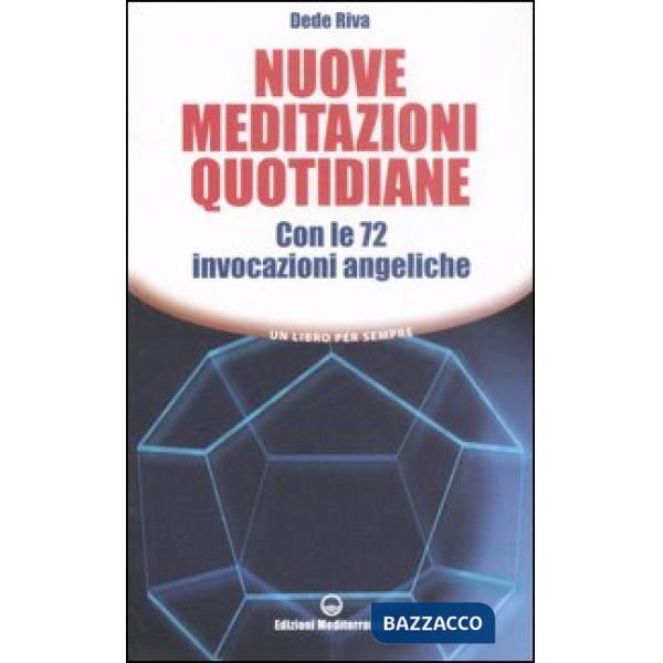 Nuove meditazioni quotidiane. Con le 72 invocazioni angeliche