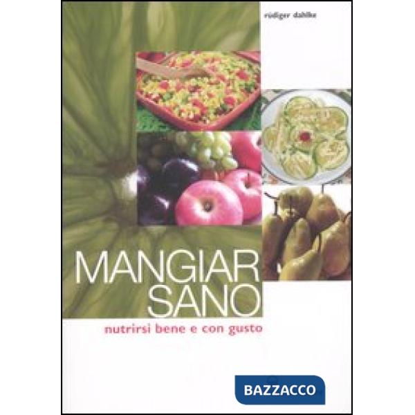 Mangiar sano. Nutrirsi bene e con gusto