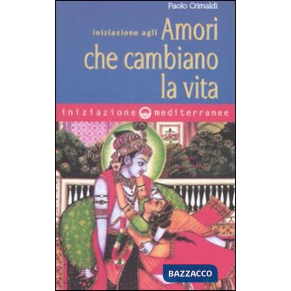 Iniziazione agli amori che cambiano la vita