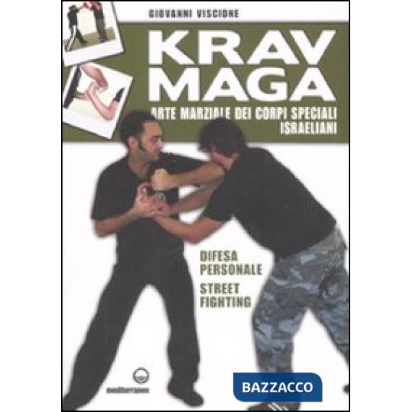 Krav Maga. Arte marziale dei corpi speciali israeliani. Difesa personale, street fighting. Ediz. illustrata