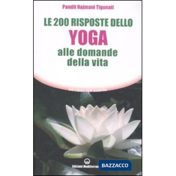 Duecento risposte dello yoga alle domande della vita (Le)