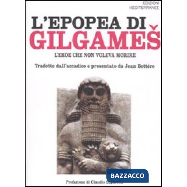 Epopea di Gilgames. L'eroe che non voleva morire (L')