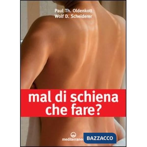 Mal di schiena. Che fare? Alleviare i dolori con un trattamento adeguato. Quando operare? Le ultime novità. Curare e rinforzare: