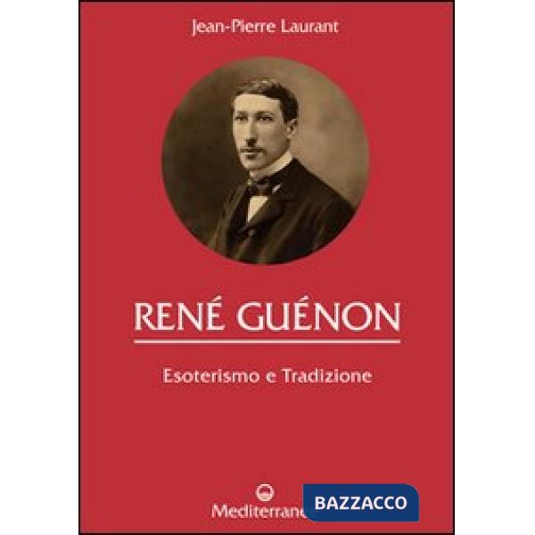 René Guénon. Esoterismo e tradizione