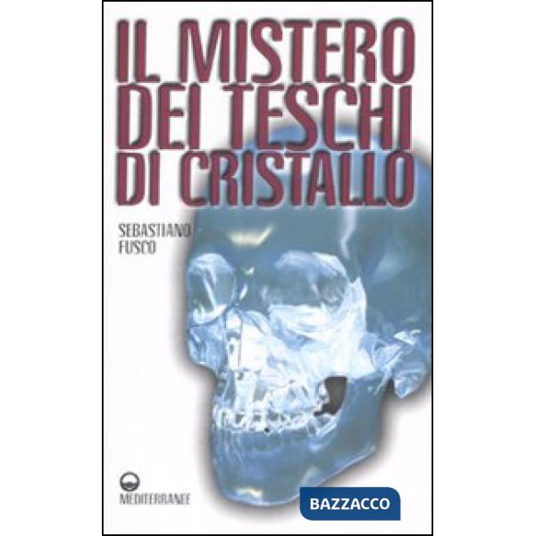Mistero dei teschi di cristallo (Il)