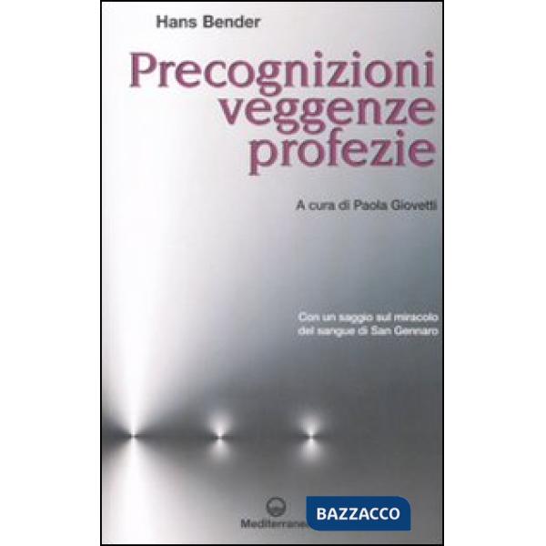 Precognizioni, veggenze, profezie. Con un saggio sul miracolo del sangue di san Gennaro