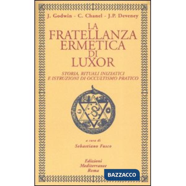 Fratellanza ermetica di Luxor. Storia, rituali iniziatici e istruzioni di occultismo pratico (La)