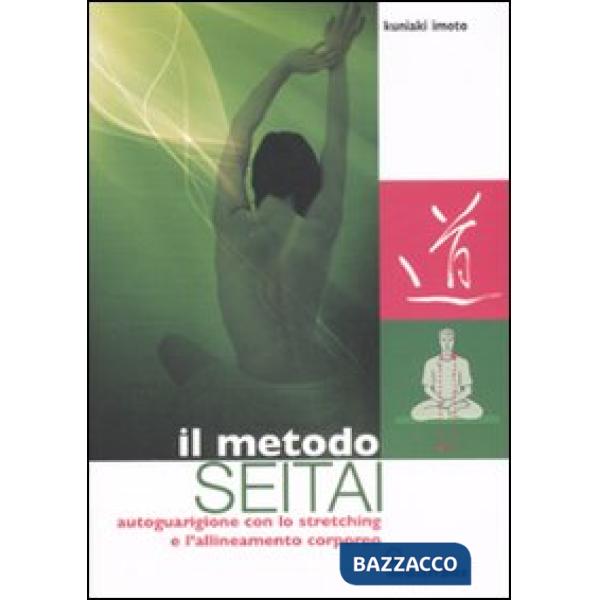 Metodo Seitai. Autoguarigione con lo stretching e l'allenamento corporeo. Ediz. illustrata (Il)