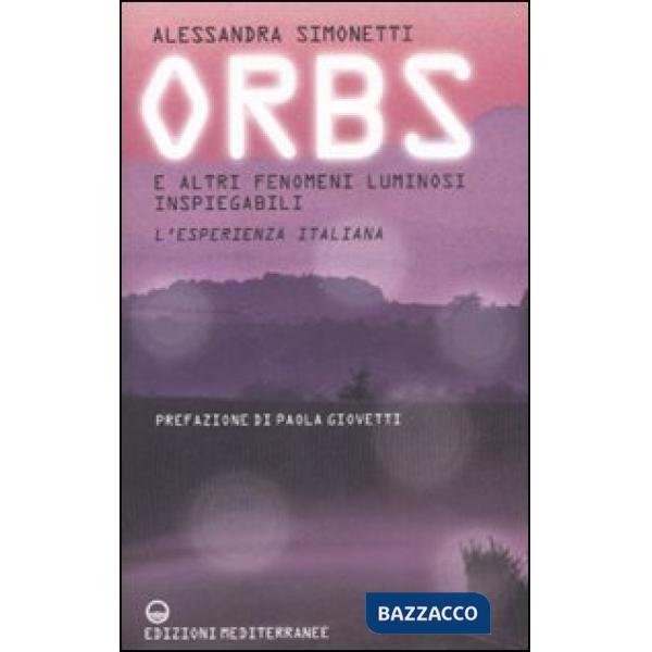Orbs e altri fenomeni luminosi inspiegabili. L'esperienza italiana
