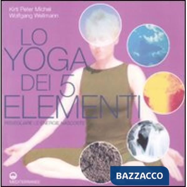 Yoga dei 5 elementi. Risvegliare le energie nascoste (Lo)