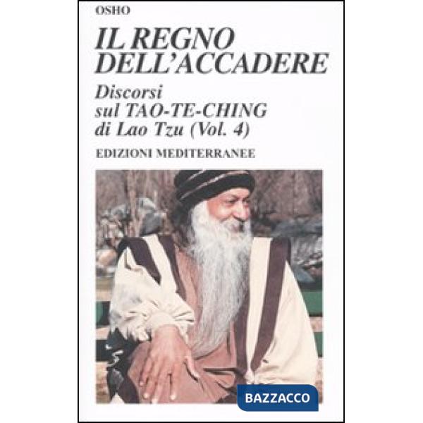 Regno dell'accadere. Discorsi sul Tao-Te-Ching di Lao Tzu. Ediz. illustrata (Il). Vol. 4