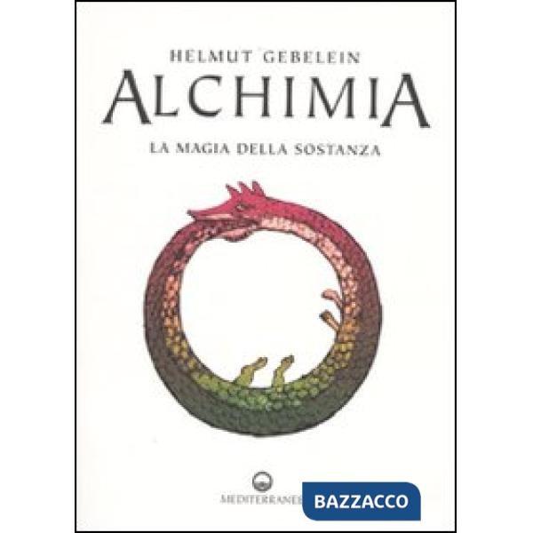 Alchimia. La magia della sostanza