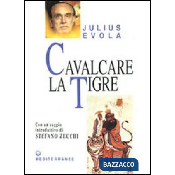 Cavalcare la tigre. Orientamenti esistenziali per un'epoca della dissoluzione