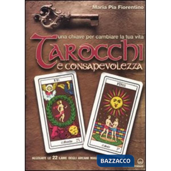 Tarocchi e consapevolezza. Una chiave per cambiare la tua vita. Con 22 carte