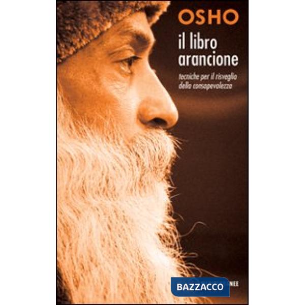Libro arancione. Tecniche per il risveglio della consapevolezza (Il)