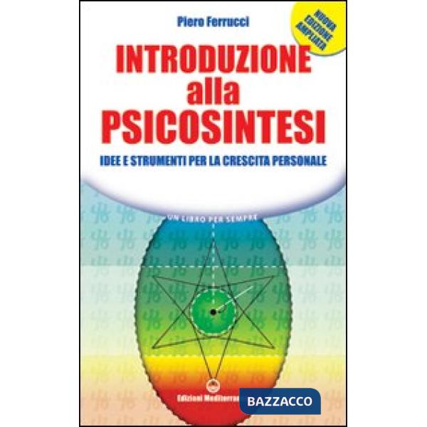 Introduzione alla psicosintesi. Idee e strumenti per la crescita personale