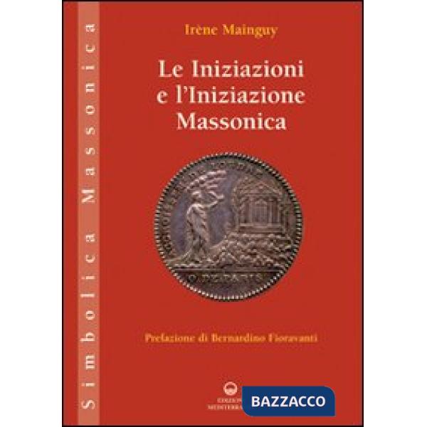 Iniziazioni e l'iniziazione massonica (Le)