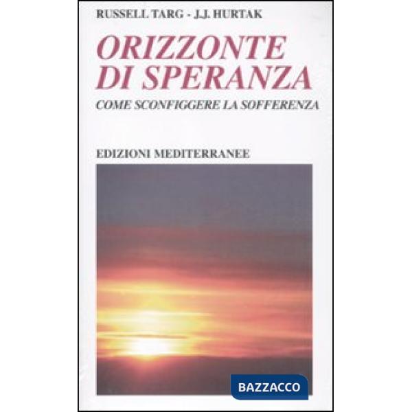 Orizzonte di speranza. Come sconfiggere la sofferenza