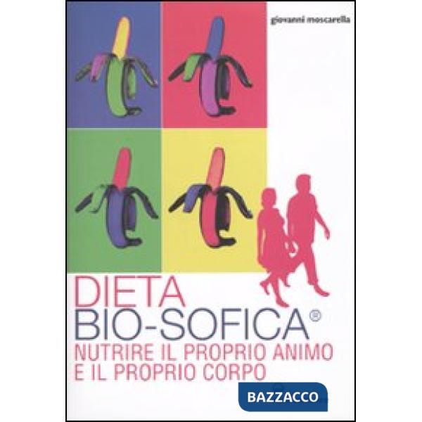 Dieta bio-sofica®. Nutrire il proprio animo e il proprio corpo