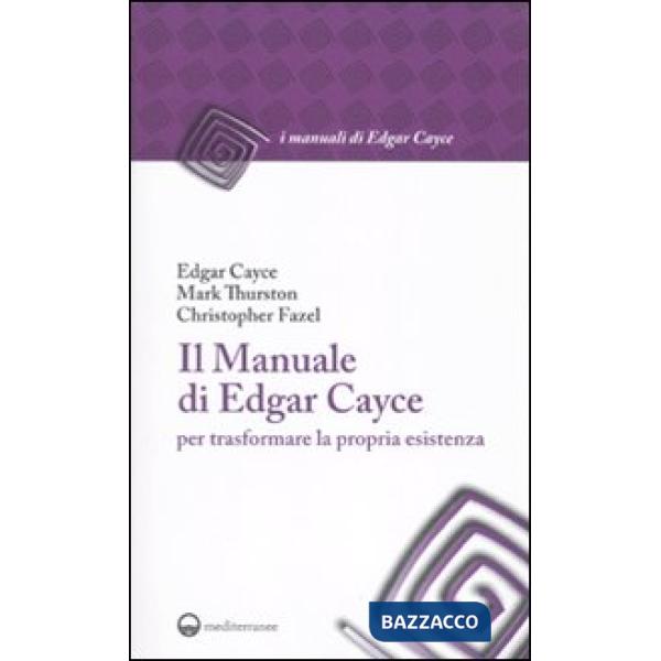 Manuale di Edgar Cayce per trasformare la propria esistenza (Il)