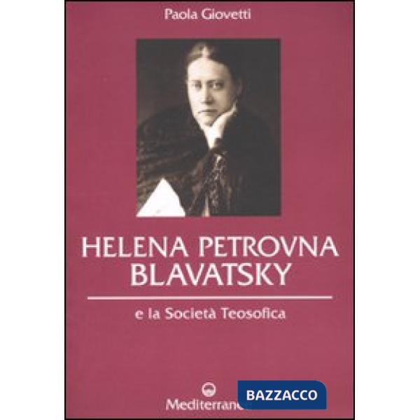 Helena Petrovna Blavatsky e la Società teosofica