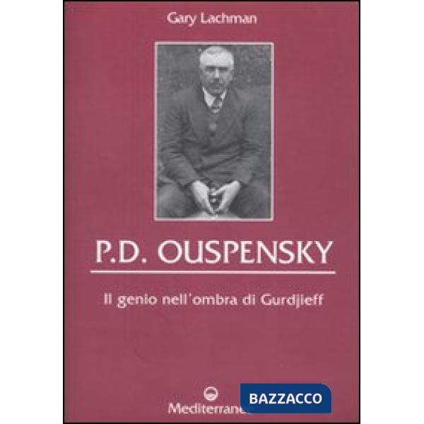 P. D. Ouspensky. Il genio nell'ombra di Gurdjieff