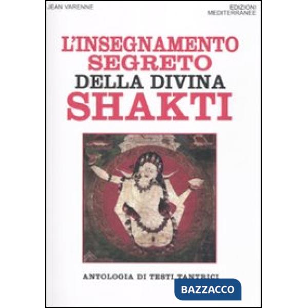 Insegnamento segreto della divina Shakti. Antologia di testi tantrici (L')