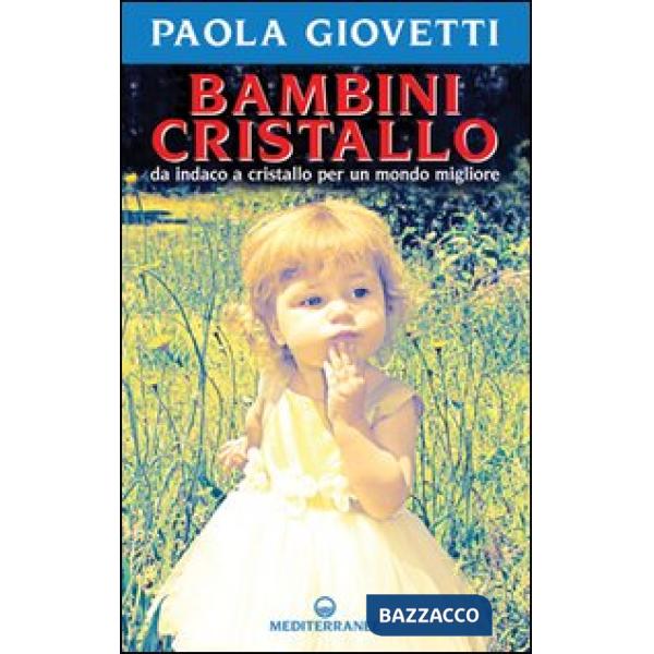 Bambini cristallo. Da indaco a cristallo per un mondo migliore