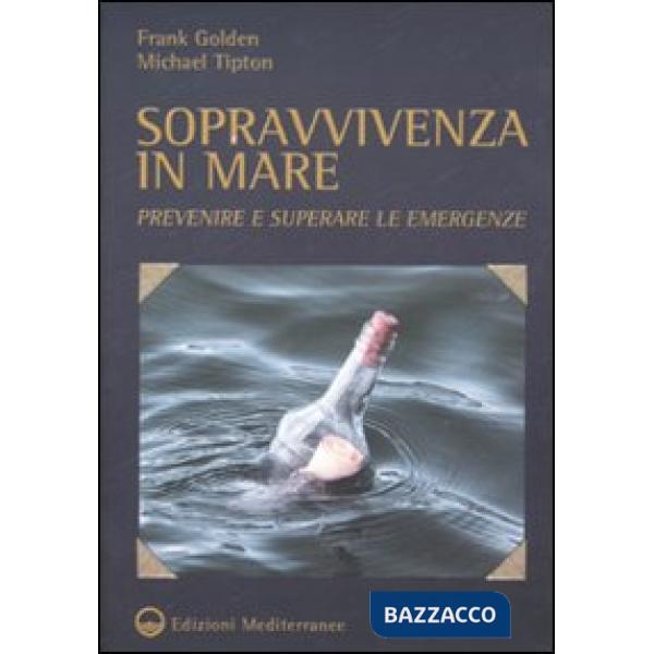 Sopravvivenza in mare. Prevenire e superare le emergenze
