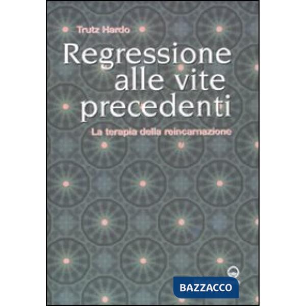 Regressione alle vite precedenti. La terapia della reincarnazione