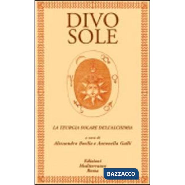 Divo sole. La teurgia solare dell'alchimia