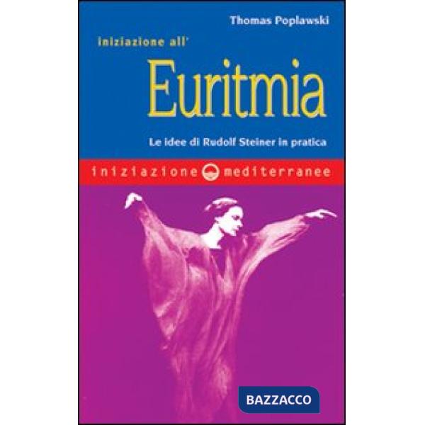 Iniziazione all'euritmia. Le idee di Rudolf Steiner in pratica
