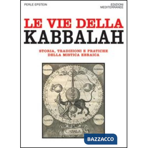 Vie della Kabbalah. Storia, tradizioni e pratiche della mistica ebraica (Le)