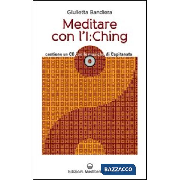 Meditare con l'I:Ching. Con CD Audio