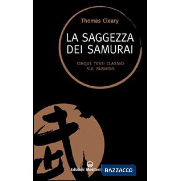 Saggezza dei samurai. Cinque testi classici sul Bushido (La)