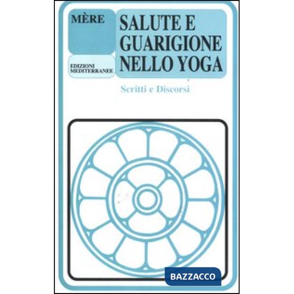 Salute e guarigione nello yoga. Scritti e discorsi