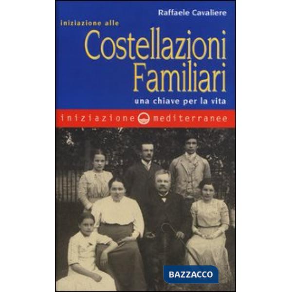 Iniziazione alle costellazioni familiari. Una chiave per la vita
