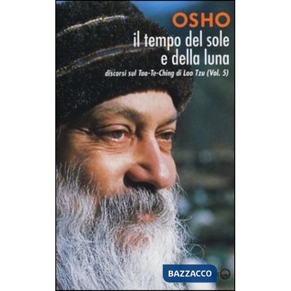 Tempo del sole e della luna. Discorsi sul Tao-Te-Ching di Lao Tzu (Il). Vol. 5