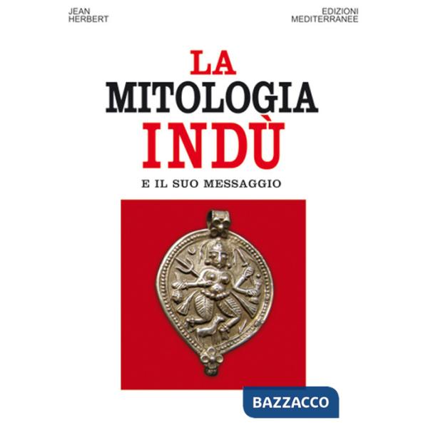 Mitologia indù e il suo messaggio (La)