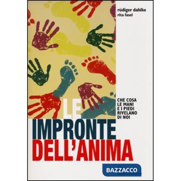 Impronte dell'anima. Che cosa le mani e i piedi rivelano di noi (Le)