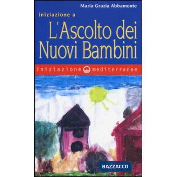 Iniziazione a «L'ascolto dei nuovi bambini»