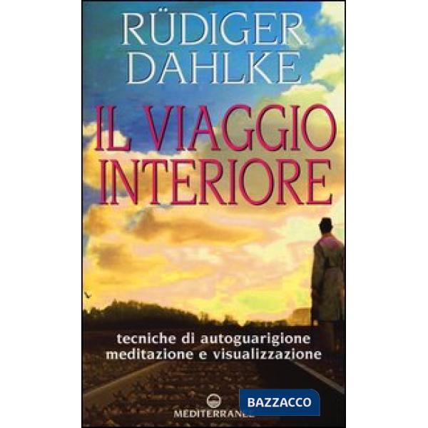 Viaggio interiore. Tecniche di autoguarigione, meditazione e visualizzazione (Il)