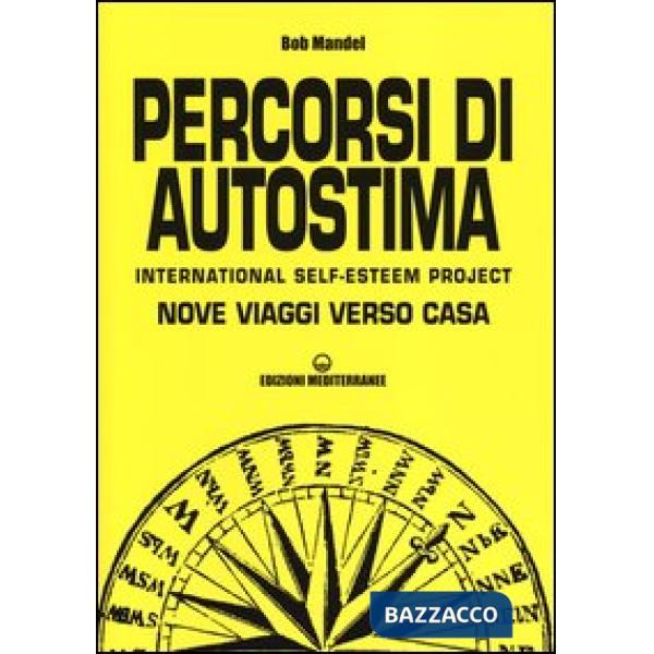 Percorsi di autostima. International self-esteem project. Nove viaggi verso casa