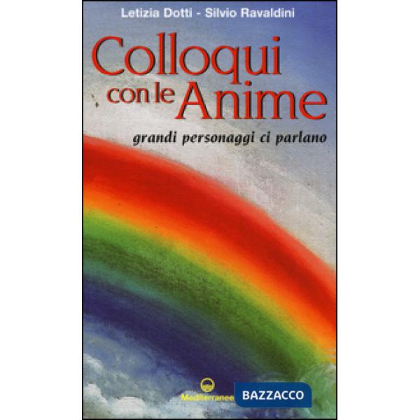 Colloqui con le anime. Grandi personaggi ci parlano