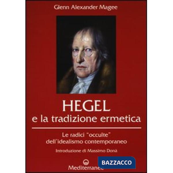 Hegel e la tradizione ermetica. Le radici «occulte» dell'idealismo contemporaneo
