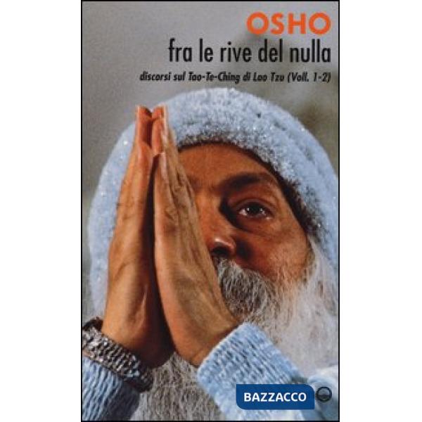 Fra le rive del nulla. Discorsi sul Tao-Te-Ching di Lao Tzu vol. 1-2
