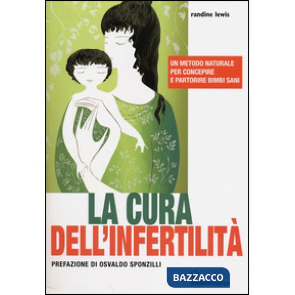 Cura dell'infertilità. Un metodo naturale per concepire e partorire bimbi sani (La)
